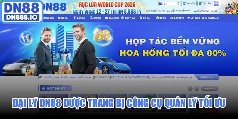 Đại lý DN88 được trang bị công cụ quản lý tối ưu