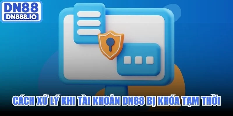 Cách xử lý khi tài khoản DN88 bị khóa tạm thời