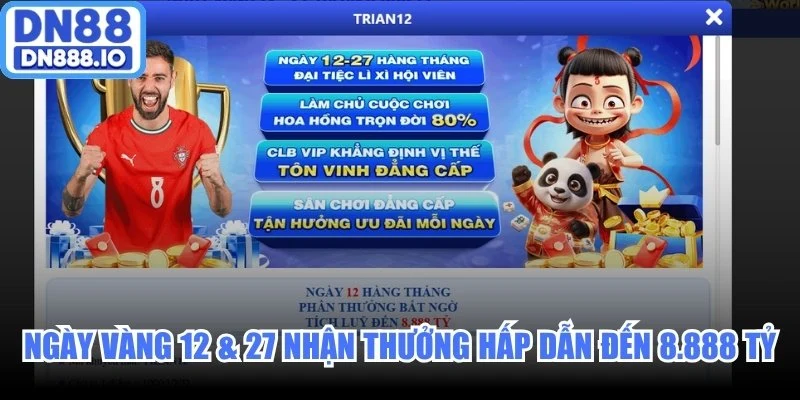 Ngày vàng 12 & 27 nhận thưởng hấp dẫn đến 8.888 tỷ