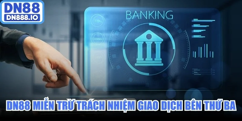 DN88 miễn trừ trách nhiệm giao dịch từ bên thứ ba