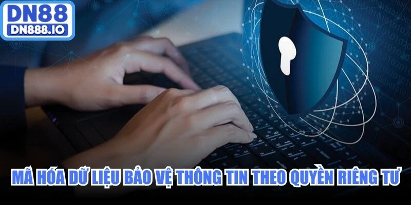 Mã hóa dữ liệu hiện đại bảo vệ thông tin theo quyền riêng tư