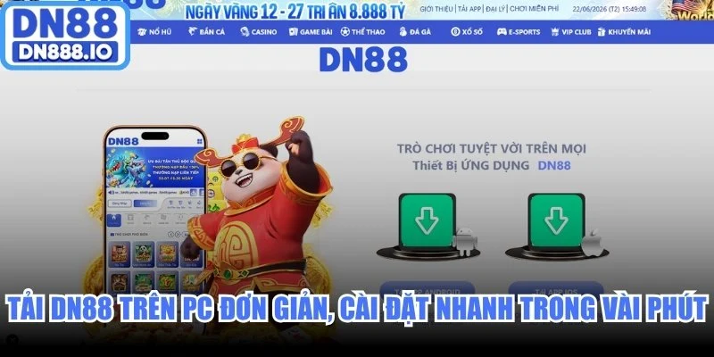 Tải DN88 trên PC đơn giản, cài đặt nhanh trong vài phút